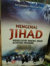 Mengenal Jihad (Menelusuri Makna Jihad Konteks Modern)